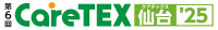 CareTEX Sendai Coming soon 2027